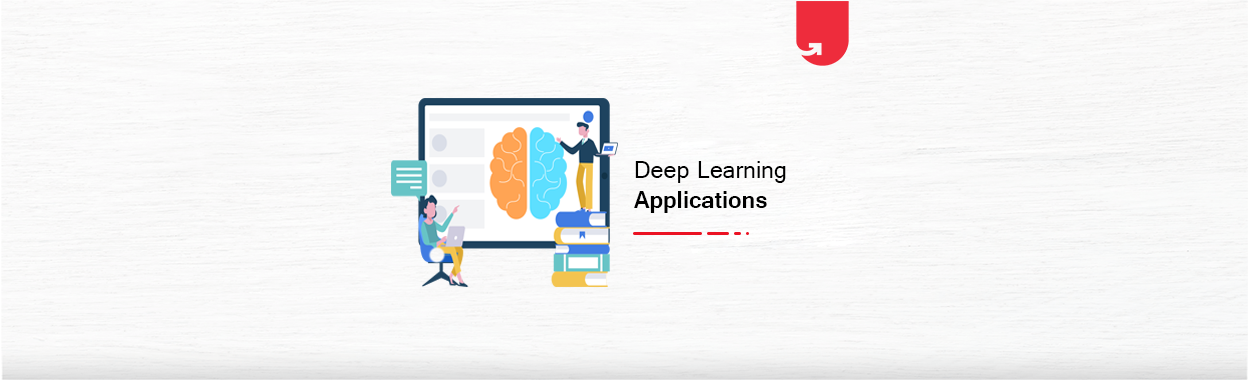 Top Real Life Deep Learning Applications Across Industries | upGrad blog