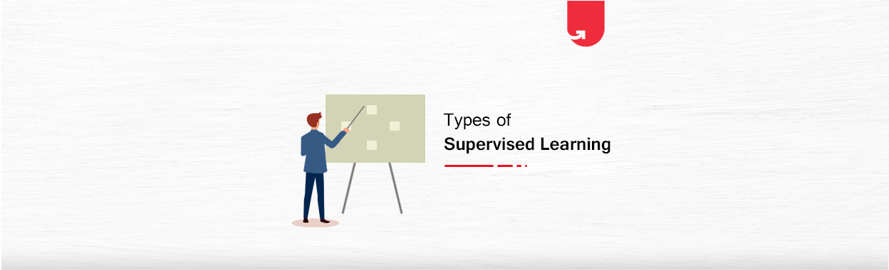 6 Types of Supervised Learning You Must Know About in 2024 | upGrad blog