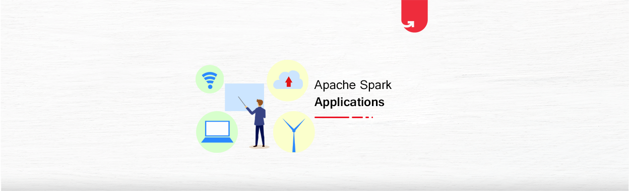 Top 3 Apache Spark Applications / Use Cases & Why It Matters | upGrad blog
