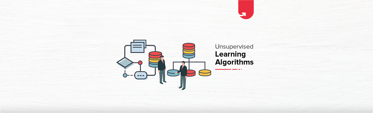 Everything You Should Know About Unsupervised Learning Algorithms ...