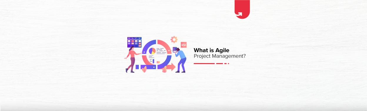 What is Agile Project Management? Everything You Need to Know | upGrad blog