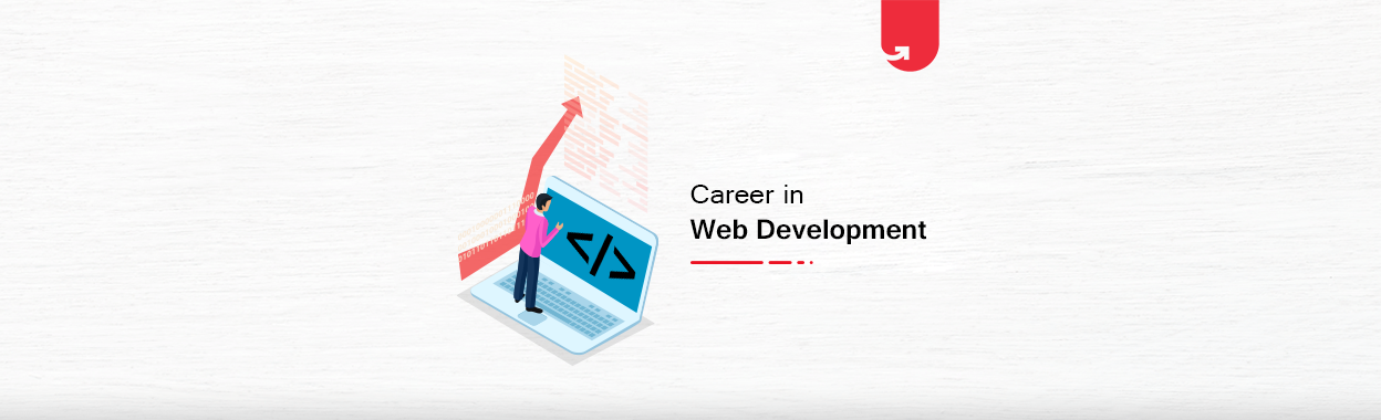 Career in Web Development: Ultimate Guide [2024] | upGrad blog