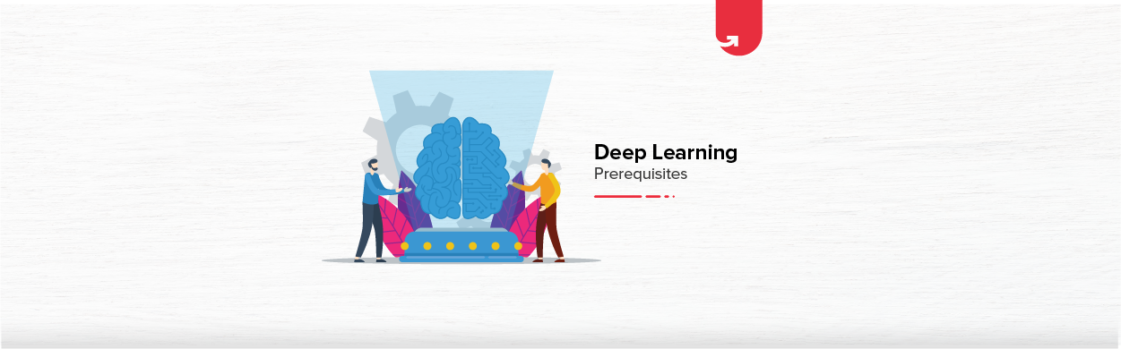 Deep Learning Prerequisites [What Else Apart from Programming ...
