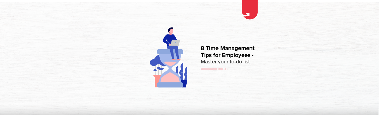 12 Essential Time Management Tips for Employees 2024 [Experts' Guide ...