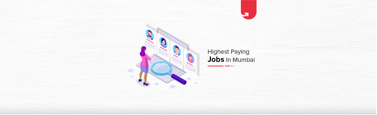 Top 10 Highest Paying Jobs in Mumbai [A Complete Report] | upGrad blog