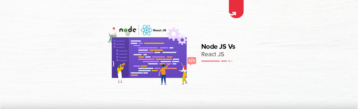Node Js Vs. React Js: Difference Between Node JS and React JS | upGrad blog