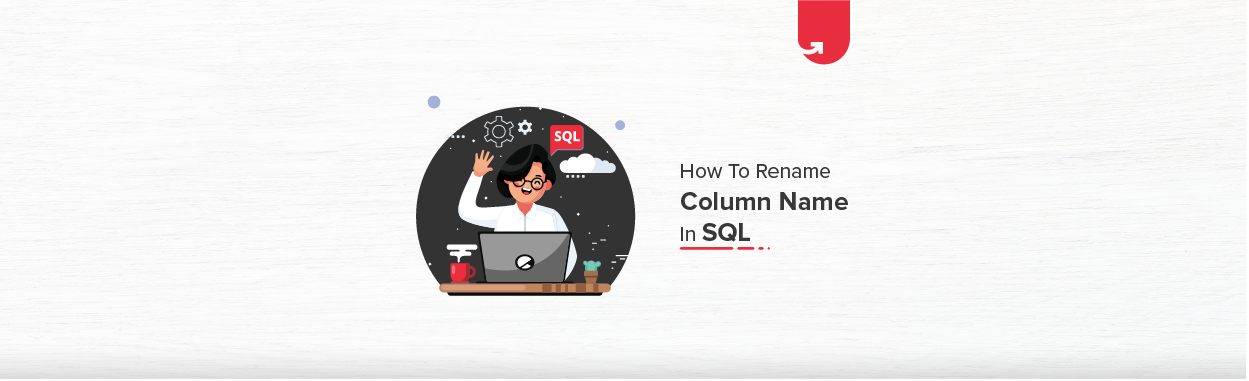 How to Rename Column Name in SQL | upGrad blog