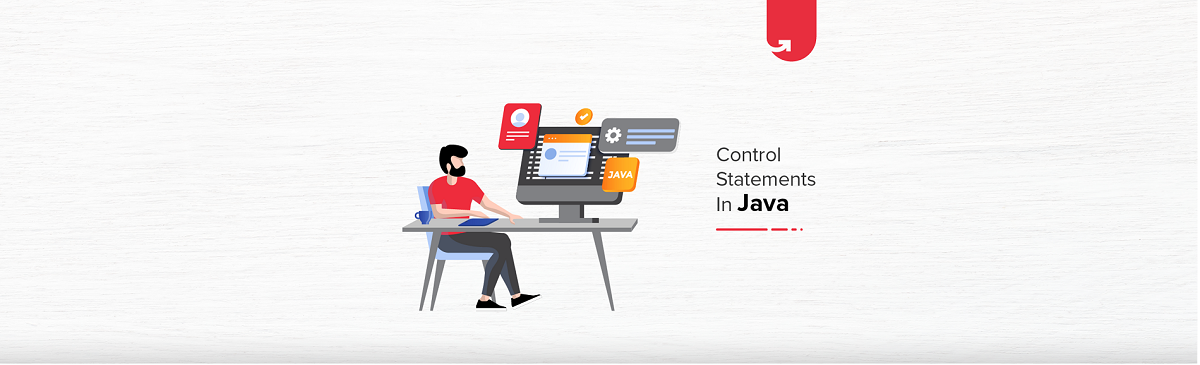 Control Statements in Java: What Do You Need to Know in 2024 | upGrad blog