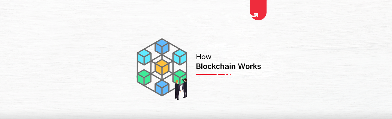 How Blockchain Technology Works: A Beginner’s Step-by-Step Guide [2023 ...