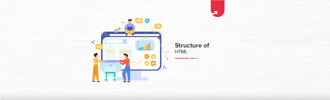 Structure of HTML Document: Learn The Basic Structure of HTML | upGrad blog