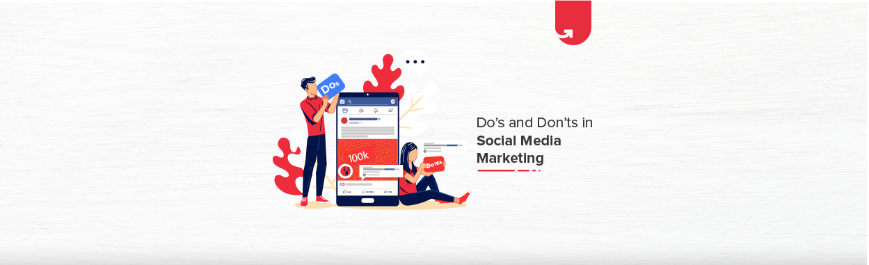 Do’s and Don'ts in Social Media Marketing [2024] | upGrad blog
