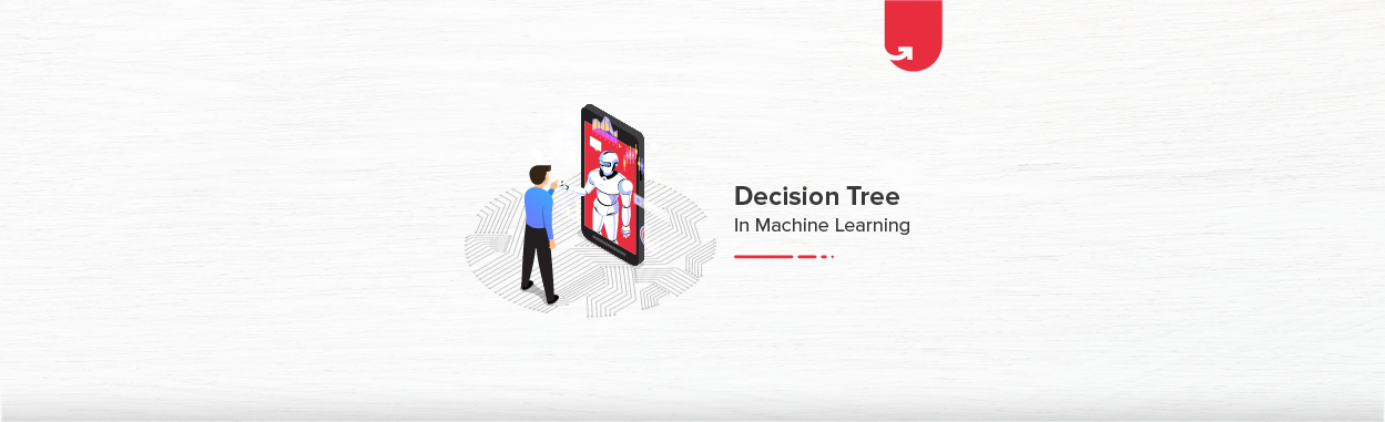 Decision Tree in Machine Learning Explained [With Examples] | upGrad blog