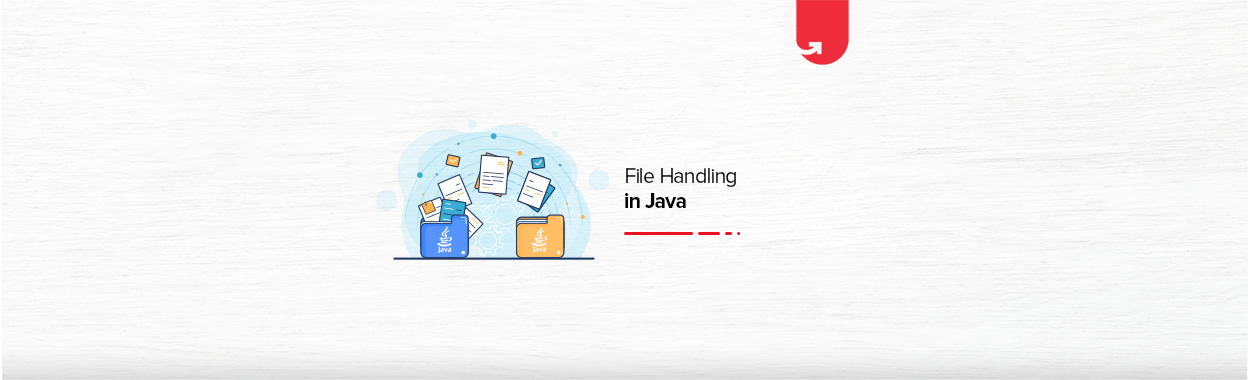 File Handling in Java: How to Work with Java Files? | upGrad blog