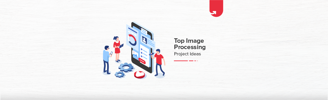 Top 5 Image Processing Projects Ideas & Topics [For Beginners] | upGrad ...