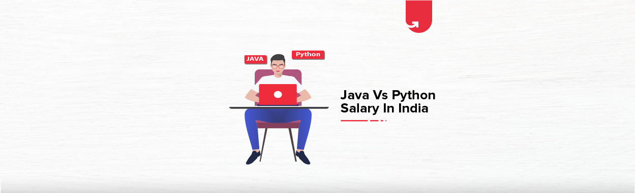 Java vs Python Salary : Various Job Roles in India | upGrad blog