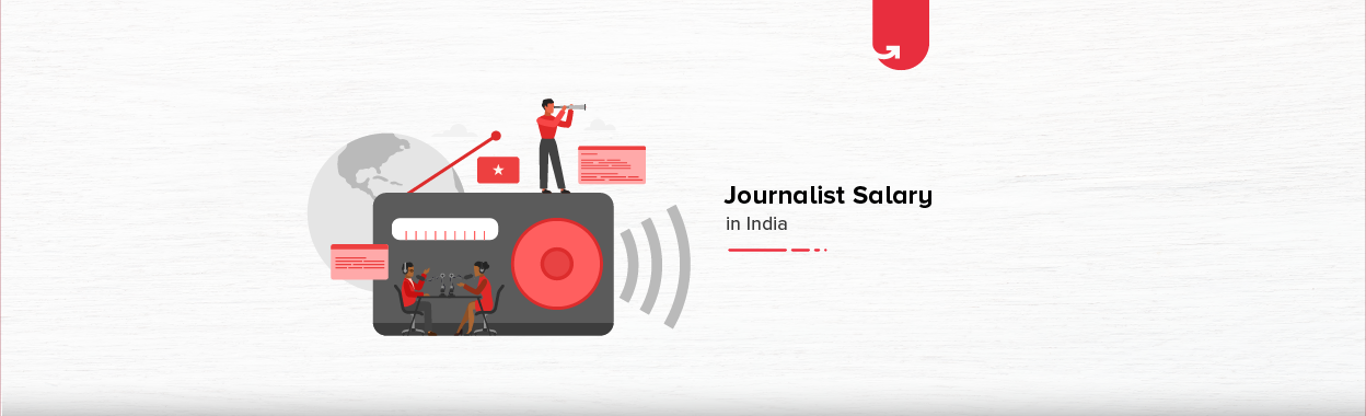 Journalist Salary In India In 2023 Average To Highest UpGrad Blog