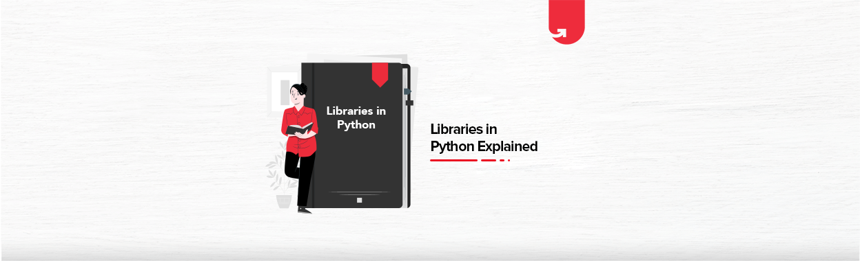 Libraries in Python Explained: List of Important Libraries | upGrad blog